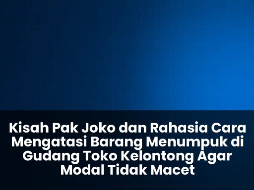 cara mengatasi barang menumpuk di gudang toko kelontong