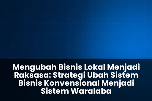 strategi ubah sistem bisnis konvensional menjadi sistem waralaba