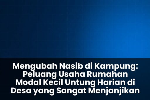 peluang usaha rumahan modal kecil untung harian di desa