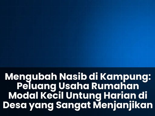peluang usaha rumahan modal kecil untung harian di desa