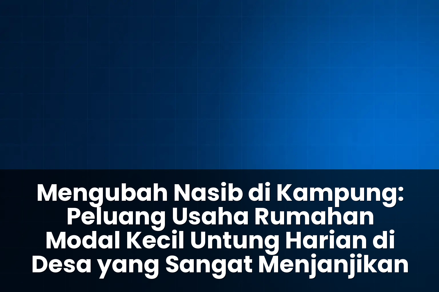 peluang usaha rumahan modal kecil untung harian di desa