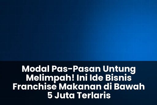 ide bisnis franchise makanan di bawah 5 juta terlaris