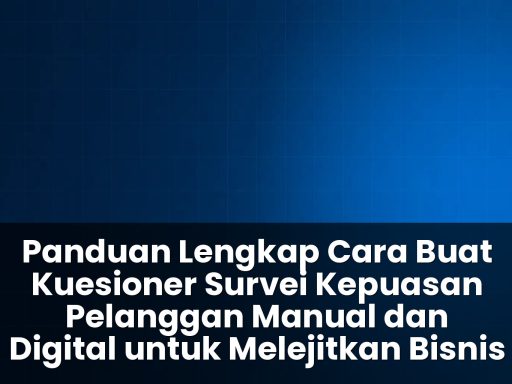 cara buat kuesioner survei kepuasan pelanggan manual dan digital