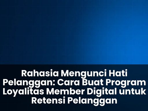 cara buat program loyalitas member digital untuk retensi pelanggan